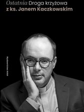 Zdjęcie Ostatnia Droga krzyżowa z ks. Janem Kaczkowskim - Tuchów