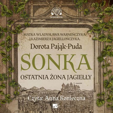 Sonka Ostatnia żona Jagiełły Książka audio CD/MP3 Dorota Pająk-Puda - #wspierampolskiemarki