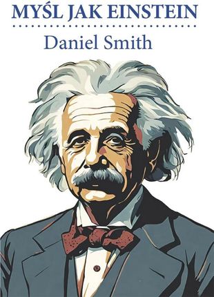 Myśl jak Einstein Daniel Smith - zakładka do książek gratis!!
