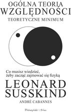 Zdjęcie Ogólna teoria względności. Teoretyczne minimum - Leonard Susskind, André Cabannes [KSIĄŻKA] - Małomice