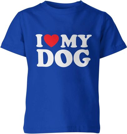 I love my dog kocham mojego psa Dziecięca koszulka (128, Niebieski)