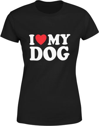 I love my dog kocham mojego psa Damska koszulka (XL, Czarny)