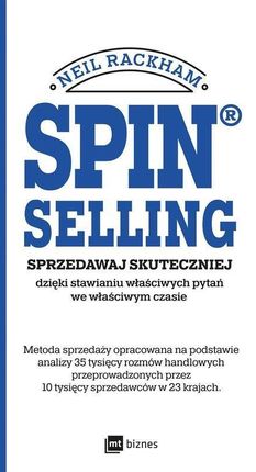 Spin selling. Sprzedawaj skuteczniej dzięki stawianiu właściwych pytań we właściwym czasie