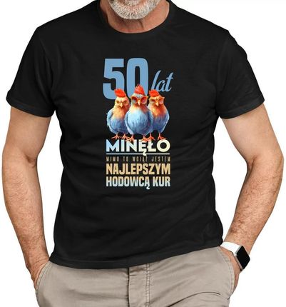 50 lat minęło, mimo to wciąż jestem najlepszym hodowcą kur - męska koszulka na prezent