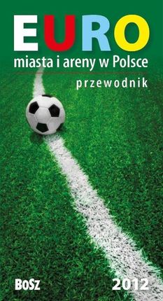 Euro 2012 Miasta I Areny W Polsce Przewodnik [KSIĄŻKA]
