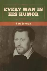 Every Man in His Humor - Ben Jonson - Literatura obcojęzyczna - Ceny i ...