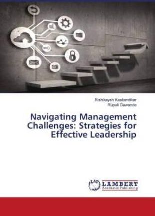 Navigating Management Challenges: Strategies for Effective Leadership