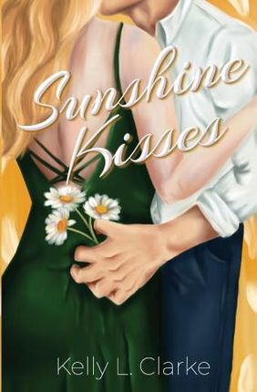 Sunshine Kisses - Kelly L. Clarke