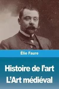 Elie Faure - Histoire De L'art Antique Et Médiéval, édition Originale 1926, Reliure Cuir