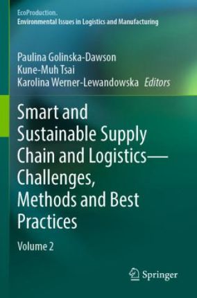 Smart and Sustainable Supply Chain and Logistics - Challenges, Methods and Best Practices