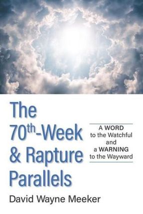 The 70th-Week & Rapture Parallels