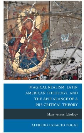 Magical Realism, Latin American Theology, and the Appearance of a Pre ...