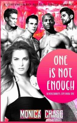 One Is Not Enough: A Contemporary Reverse Harem Romance