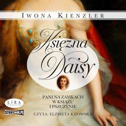 Księżna Daisy Pani na zamkach w Książu i Pszczynie Kienzler, Iwona