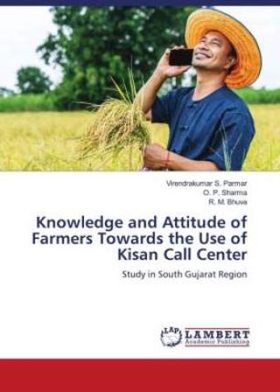 Knowledge and Attitude of Farmers Towards the Use of Kisan Call Center