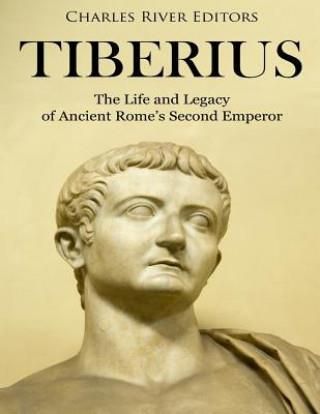 Tiberius: The Life and Legacy of Ancient Rome's Second Emperor ...