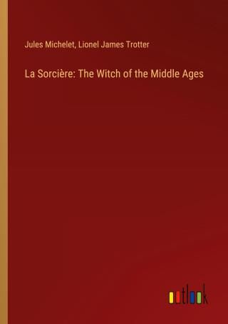 La Sorci?re: The Witch of the Middle Ages - Literatura obcojęzyczna ...