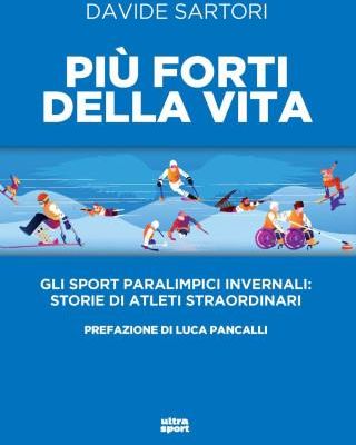 Pi Forti Della Vita Gli Sport Paralimpici Invernali Storie Di Atleti Straordinari