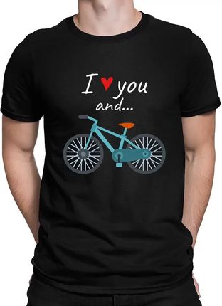 I love you and... - rower - męska koszulka na prezent