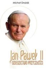 Jan Paweł II – dziedzictwo przyszłości
