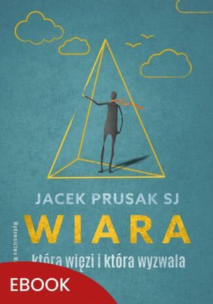 Wiara, która więzi i która wyzwala