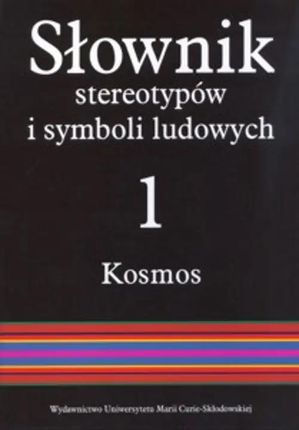 Słownik stereotypów i symboli ludowych t. 1 z. IV, Kosmos. Świat, światło, metale