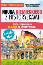 Nauka niemieckiego z historyjkami. Dla początkujących (A1/A2) z audio - ucz się słówek i wymowy jednocześnie - czytaj i słuchaj 13 prostych opowiadań