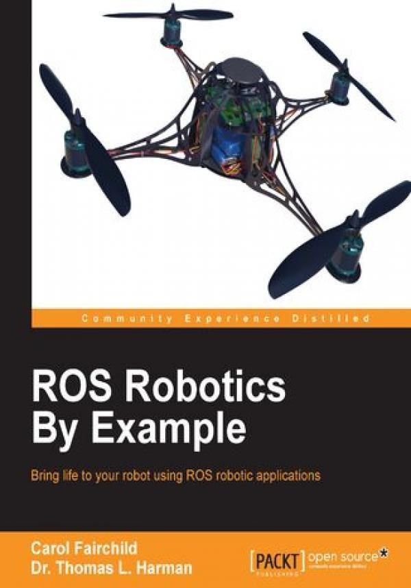 ROS Robotics By Example. Bring life to your robot using ROS robotic ...