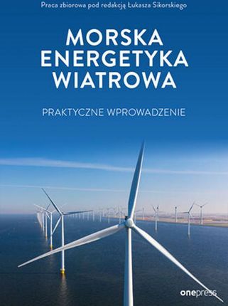 Morska energetyka wiatrowa: praktyczne wprowadzenie