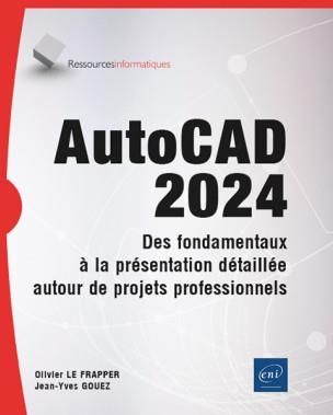 AutoCAD 2024 - Des fondamentaux à la présentation détaillée autour de projets professionnels