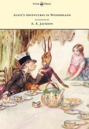 Alice's Adventures in Wonderland - Illustrated by A. E. Jackson
