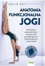 Zdjęcie Anatomia funkcjonalna jogi. Ilustrowany przewodnik po asanach dla początkujących, praktykujących i nauczycieli - Puck