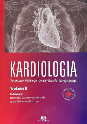 Kardiologia Podręcznik Polskiego Towarzystwa Kardiologicznego Wydanie II