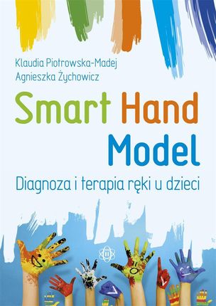Smart Hand Model. Diagnoza i terapia ręki u dzieci