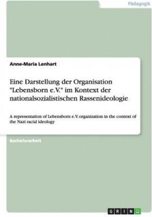 Eine Darstellung der Organisation Lebensborn e.V. im Kontext der nationalsozialistischen Rassenideologie