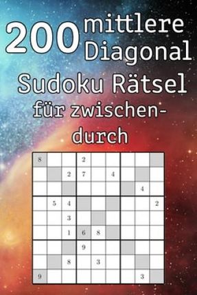 200 mittlere Diagonal Sudoku Rätsel für zwischendurch: Logikspiel für Erwachsene - Sudokuheft - inkl. Lösungen