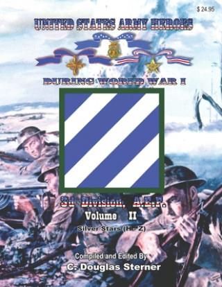 United States Army Heroes During World War I: 3d Division, A.E.F. (Volume II)