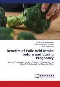 Benefits of Folic Acid Intake before and during Pregnancy - Hassan Hanan Elzeblawy