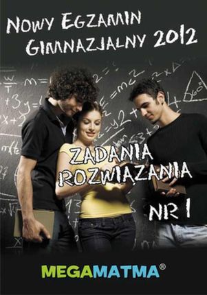 Matematyka-Arkusz egzaminu gimnazjalnego MegaMatma nr 1. zadania z rozwiązaniami. (E-book)