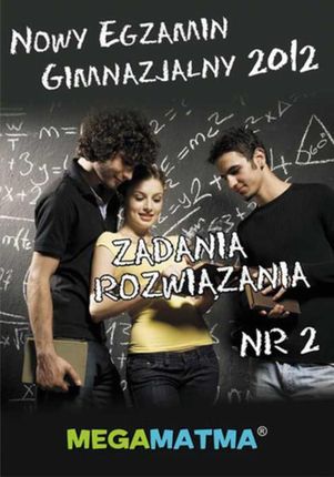 Matematyka-Arkusz egzaminu gimnazjalnego MegaMatma nr 2. zadania z rozwiązaniami. (E-book)