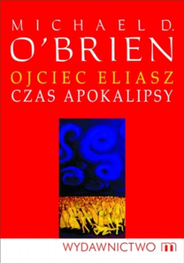 Ojciec Eliasz. Czas Apokalipsy - Michael O Brien (E-book) - Ceny I ...