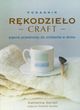 RĘKODZIEŁO. CRAFT. PIĘKNE PRZEDMIOTY DO ZROBIENIA W DOMU Katherine Sorrell