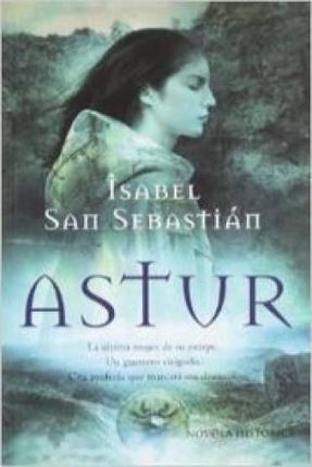 Astur : la última mujer de su estirpe, un guerrero visigodo, una profecía que marcará sus destinos