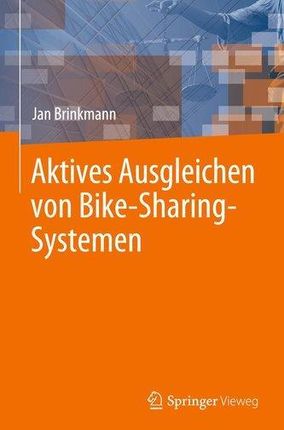 Aktives Ausgleichen von Bike-Sharing-Systemen Brinkmann, Jan