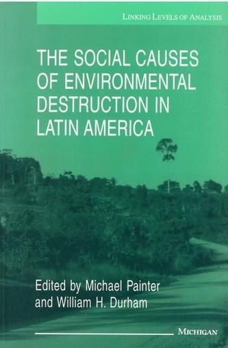 The Social Causes Of Environmental Destruction In Latin America the-social-causes-of-environmental-destruction-in-latin-america