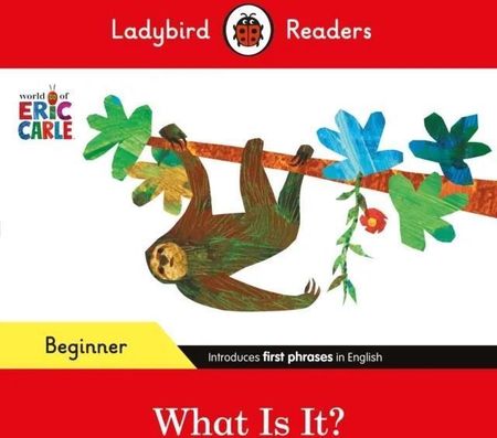 Ladybird Readers Beginner Level - Eric Carle - What Is It? (ELT Graded Reader)