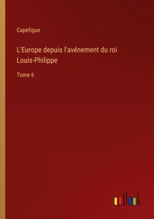 L'Europe depuis l'avénement du roi Louis-Philippe