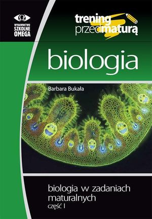 Biologia Trening przed maturą Zadania maturalne Barbara Bukała - zakładka do książek gratis!!