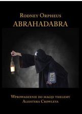 Zdjęcie Abrahadabra. Wprowadzenie do magiji thelemy Aleistera Crowleya - Toruń