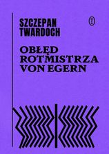 Zdjęcie Obłęd rotmistrza von Egern - Zawichost